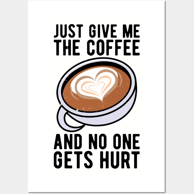 just give me the coffee and no one gets hurt Wall Art by Gaming champion